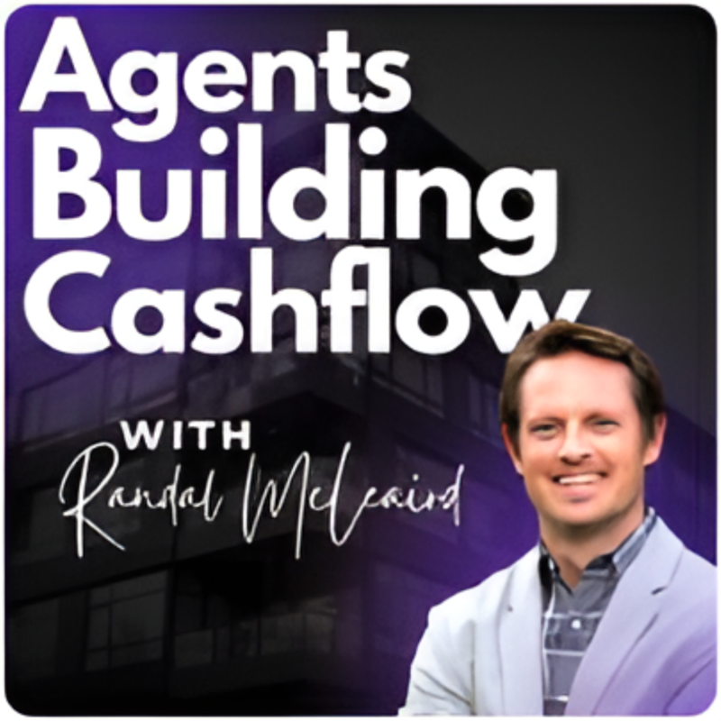 Podcast cover image for "Agents Building Cashflow with Randal McLeaid" featuring host Randal McLeaid and special guest Guy Varble.
